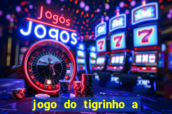 jogo do tigrinho a partir de r$ 1